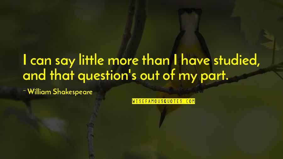 Funny Update Quotes By William Shakespeare: I can say little more than I have Funny Update Quotes By William Shakespeare: I can say little more than I have