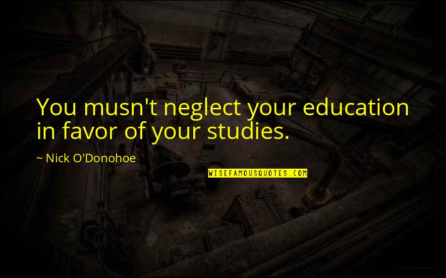 Funny Uranus Quotes By Nick O'Donohoe: You musn't neglect your education in favor of Funny Uranus Quotes By Nick O'Donohoe: You musn't neglect your education in favor of