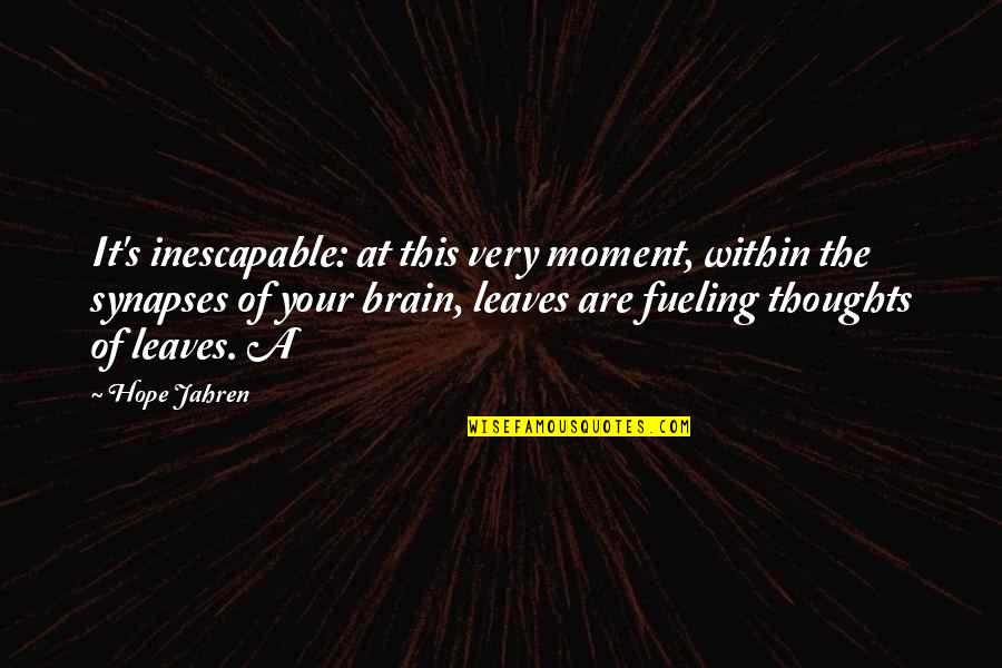 Funny Urgent Quotes By Hope Jahren: It's inescapable: at this very moment, within the Funny Urgent Quotes By Hope Jahren: It's inescapable: at this very moment, within the