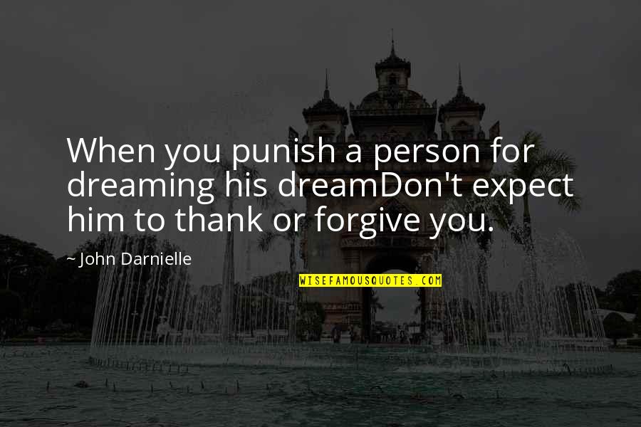 Funny Urinating Quotes By John Darnielle: When you punish a person for dreaming his