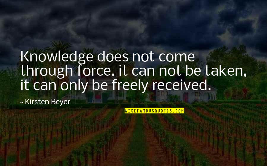 Funny Urinating Quotes By Kirsten Beyer: Knowledge does not come through force. it can