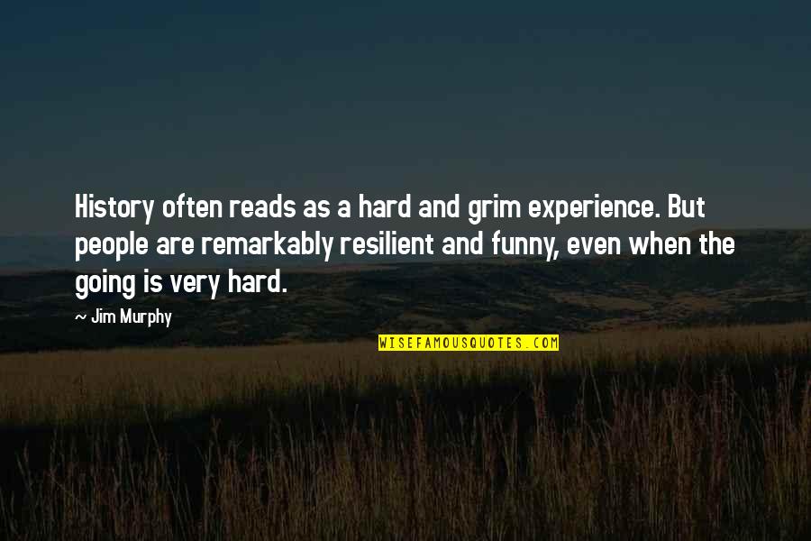 Funny Us History Quotes By Jim Murphy: History often reads as a hard and grim Funny Us History Quotes By Jim Murphy: History often reads as a hard and grim