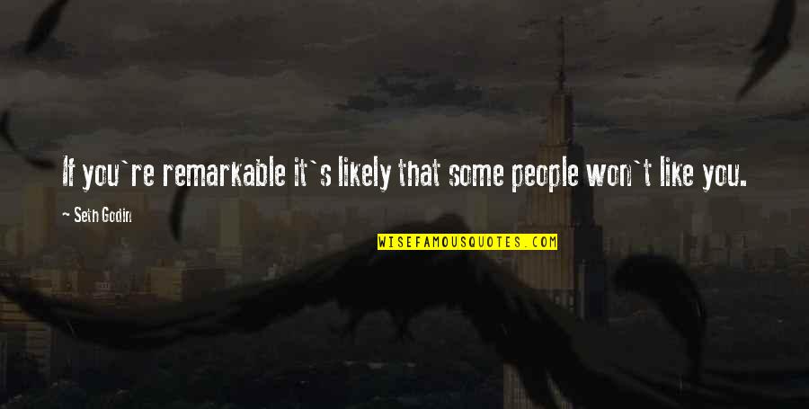 Funny Utang Quotes By Seth Godin: If you're remarkable it's likely that some people