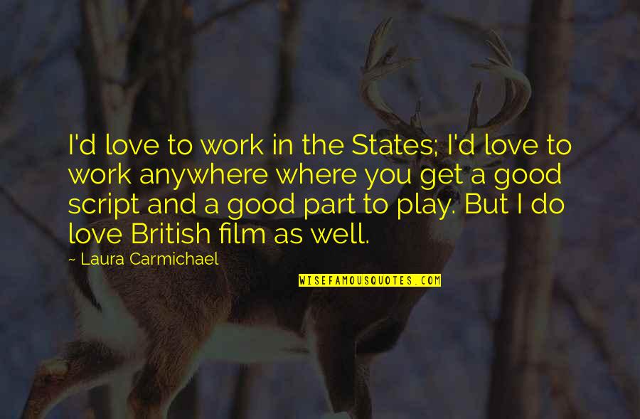 Funny Uttarayan Quotes By Laura Carmichael: I'd love to work in the States; I'd Funny Uttarayan Quotes By Laura Carmichael: I'd love to work in the States; I'd