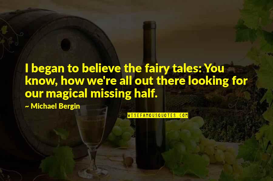 Funny Val Quotes By Michael Bergin: I began to believe the fairy tales: You