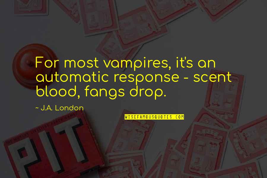 Funny Vampires Quotes By J.A. London: For most vampires, it's an automatic response -