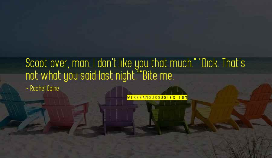 Funny Vampires Quotes By Rachel Caine: Scoot over, man. I don't like you that