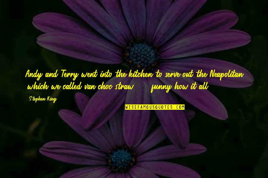 Funny Van Quotes By Stephen King: Andy and Terry went into the kitchen to Funny Van Quotes By Stephen King: Andy and Terry went into the kitchen to