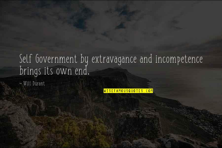 Funny Vce Quotes By Will Durant: Self Government by extravagance and incompetence brings its