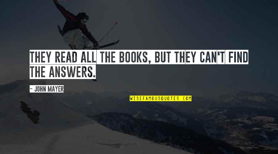 Funny Vegetable Quotes By John Mayer: They read all the books, but they can't
