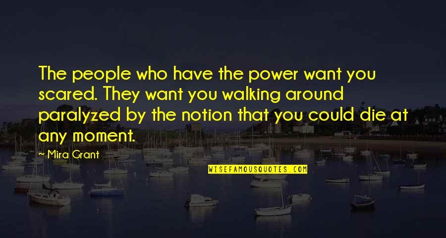Funny Verbs Quotes By Mira Grant: The people who have the power want you Funny Verbs Quotes By Mira Grant: The people who have the power want you
