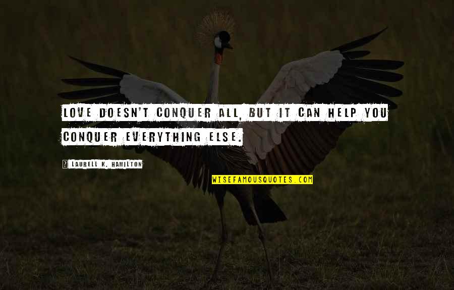 Funny Veterinary Technician Quotes By Laurell K. Hamilton: Love doesn't conquer all, but it can help Funny Veterinary Technician Quotes By Laurell K. Hamilton: Love doesn't conquer all, but it can help