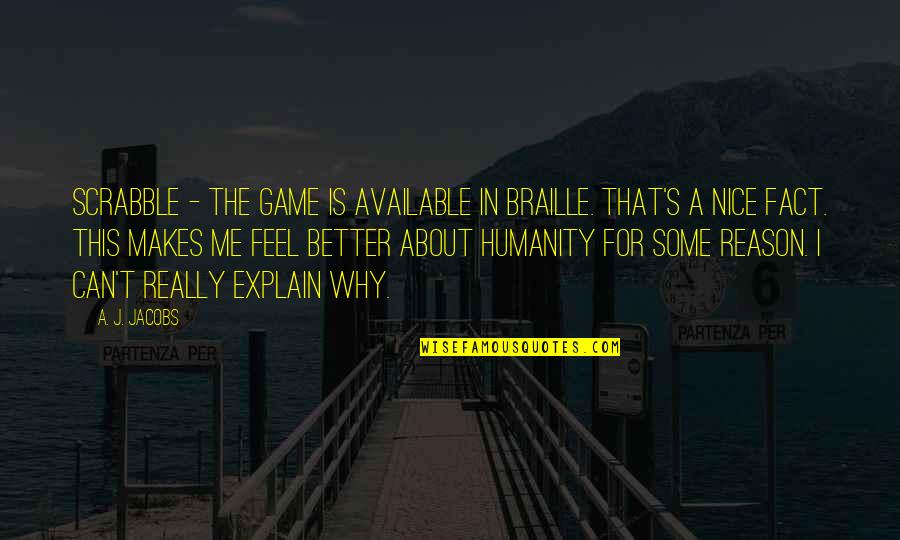 Funny Vietnam Quotes By A. J. Jacobs: Scrabble - The game is available in Braille. Funny Vietnam Quotes By A. J. Jacobs: Scrabble - The game is available in Braille.