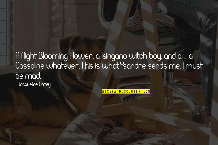 Funny Vijay Mallya Quotes By Jacqueline Carey: A Night-Blooming Flower, a Tsingano witch-boy, and a