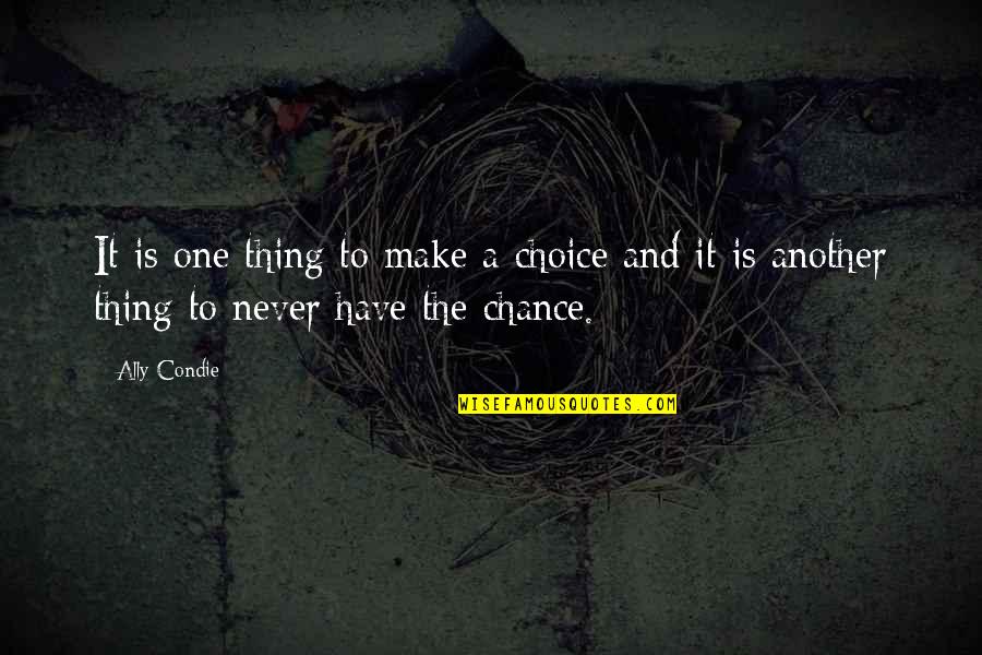 Funny Vikings Quotes By Ally Condie: It is one thing to make a choice