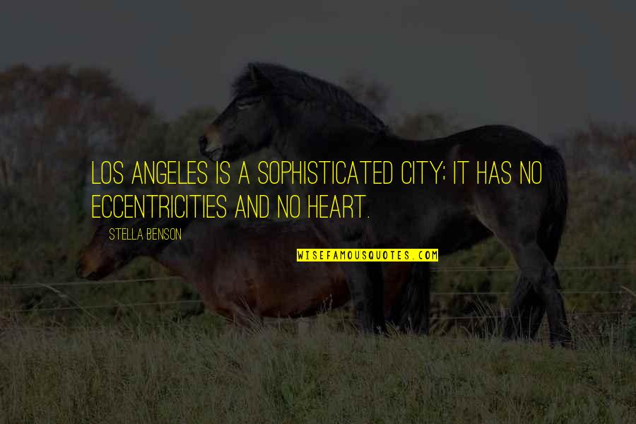 Funny Villagers Quotes By Stella Benson: Los Angeles is a sophisticated city; it has