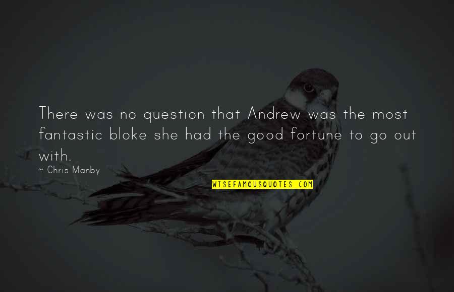 Funny Vince Staples Quotes By Chris Manby: There was no question that Andrew was the Funny Vince Staples Quotes By Chris Manby: There was no question that Andrew was the