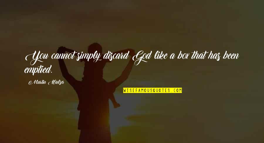 Funny Vine Quotes By Martin Walser: You cannot simply discard God like a box Funny Vine Quotes By Martin Walser: You cannot simply discard God like a box
