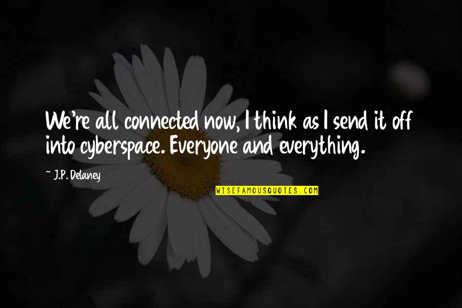 Funny Vineyard Quotes By J.P. Delaney: We're all connected now, I think as I