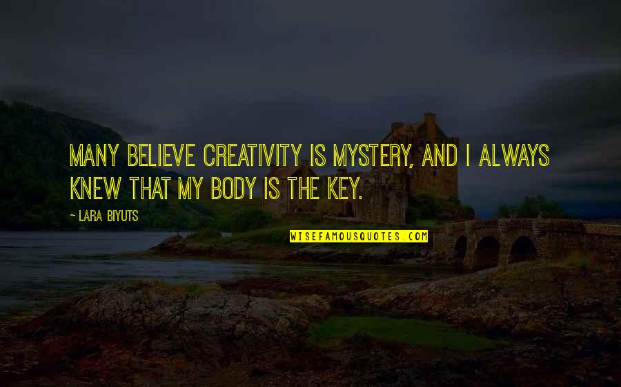 Funny Virgin Mary Quotes By Lara Biyuts: Many believe creativity is mystery, and I always