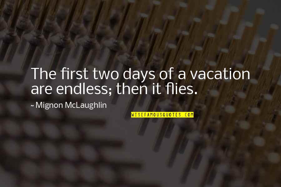 Funny Virgin Mary Quotes By Mignon McLaughlin: The first two days of a vacation are