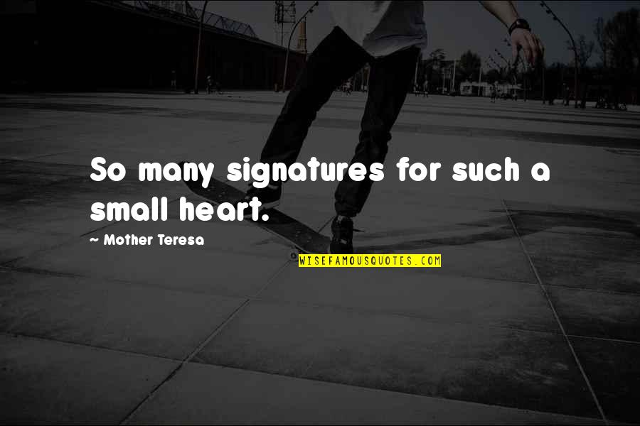 Funny Visual Quotes By Mother Teresa: So many signatures for such a small heart.