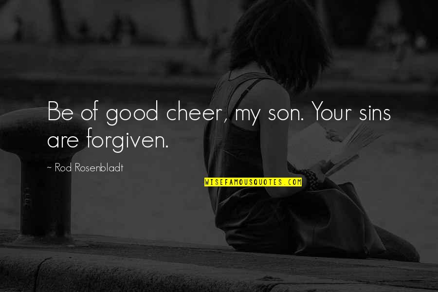 Funny Vowels Quotes By Rod Rosenbladt: Be of good cheer, my son. Your sins Funny Vowels Quotes By Rod Rosenbladt: Be of good cheer, my son. Your sins