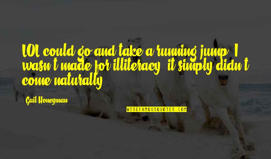 Funny Vw Quotes By Gail Honeyman: LOL could go and take a running jump. Funny Vw Quotes By Gail Honeyman: LOL could go and take a running jump.