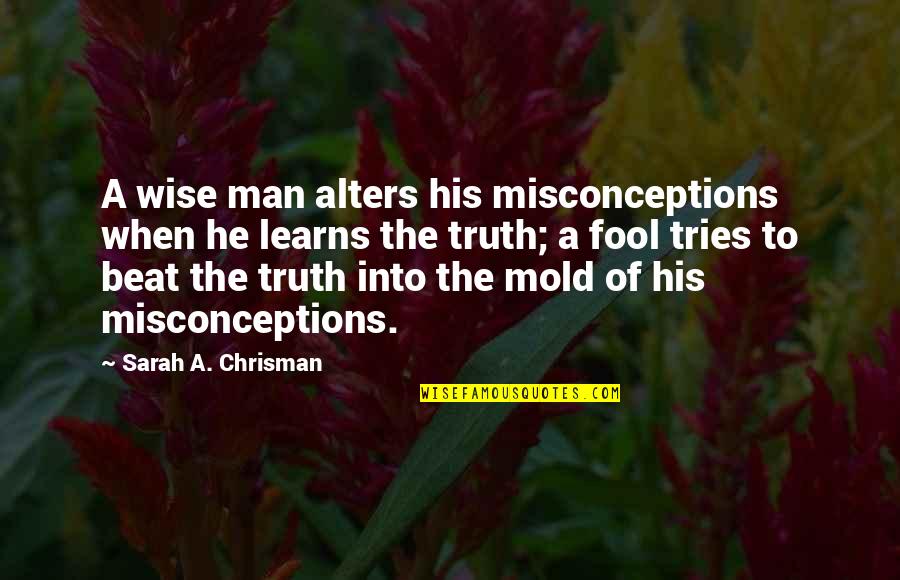 Funny Waffle Quotes By Sarah A. Chrisman: A wise man alters his misconceptions when he