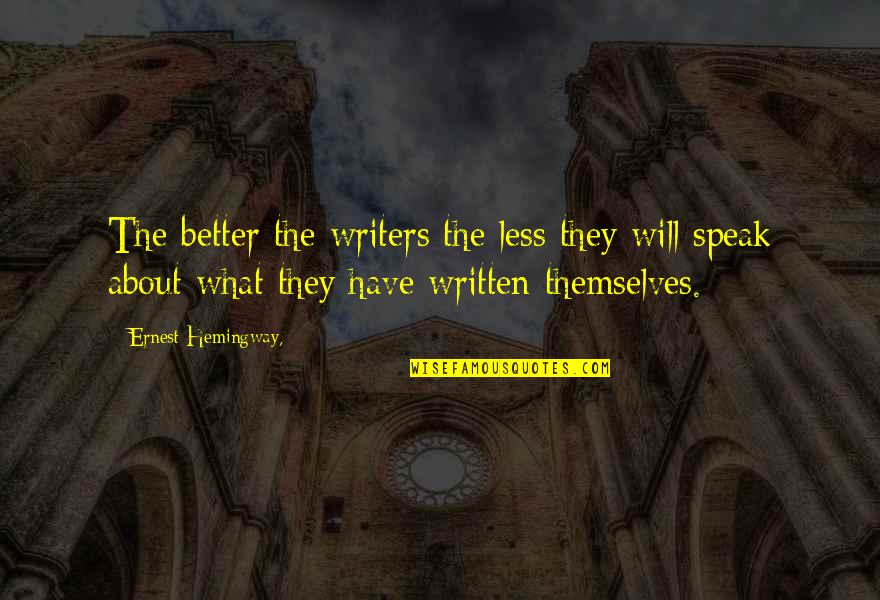 Funny Wake Up In The Morning Quotes By Ernest Hemingway,: The better the writers the less they will