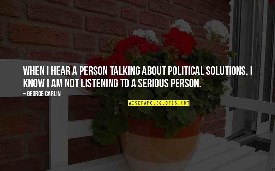 Funny Wake Up In The Morning Quotes By George Carlin: When I hear a person talking about political