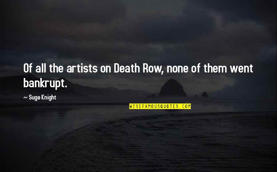 Funny Walk Away Quotes By Suge Knight: Of all the artists on Death Row, none
