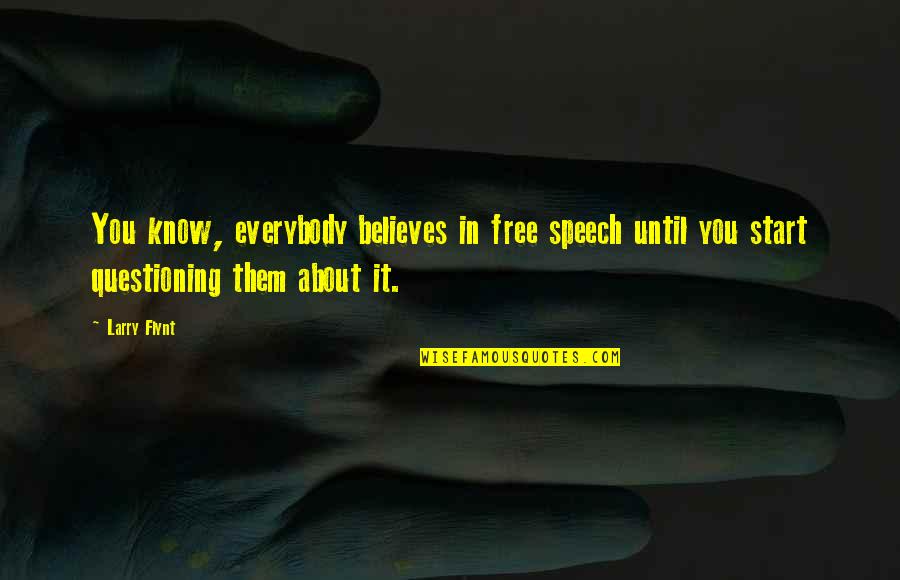 Funny Wall Climbing Quotes By Larry Flynt: You know, everybody believes in free speech until