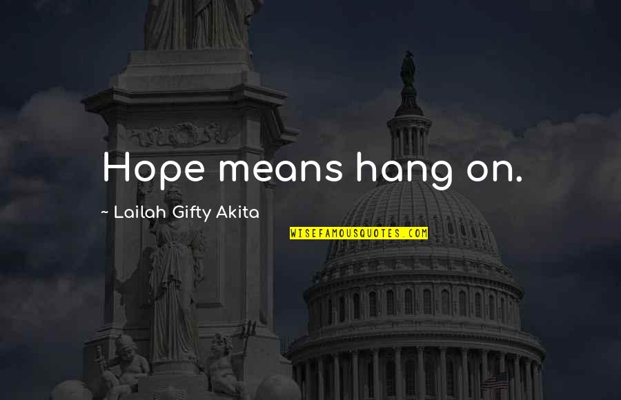 Funny Wallets Quotes By Lailah Gifty Akita: Hope means hang on.