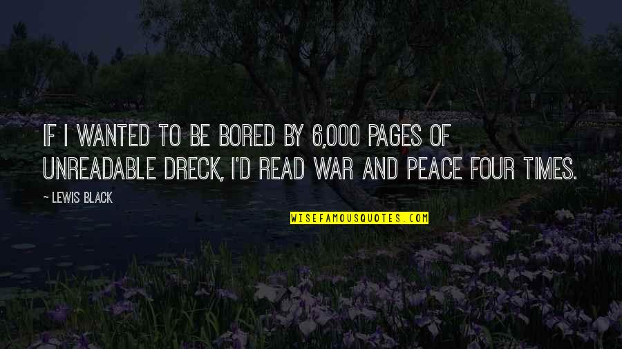 Funny War And Peace Quotes By Lewis Black: If I wanted to be bored by 6,000