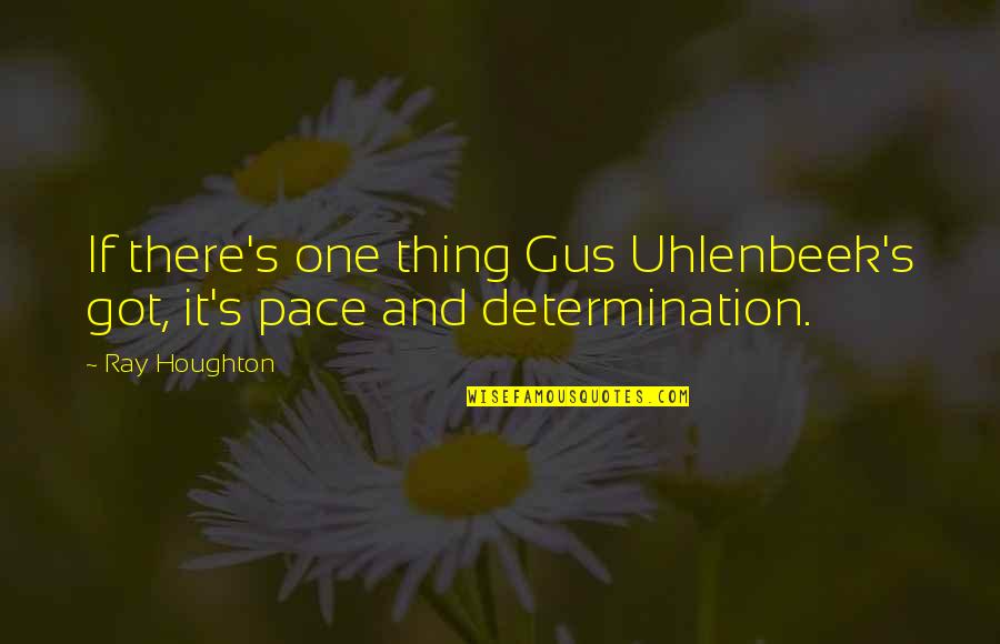 Funny War And Peace Quotes By Ray Houghton: If there's one thing Gus Uhlenbeek's got, it's