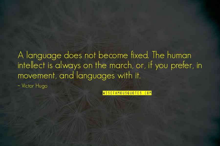 Funny War Game Quotes By Victor Hugo: A language does not become fixed. The human