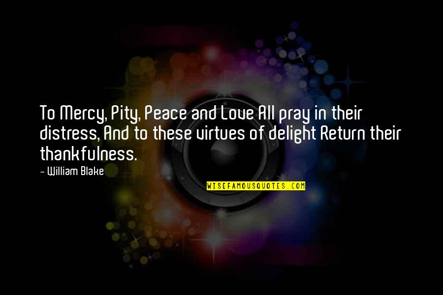 Funny War Game Quotes By William Blake: To Mercy, Pity, Peace and Love All pray