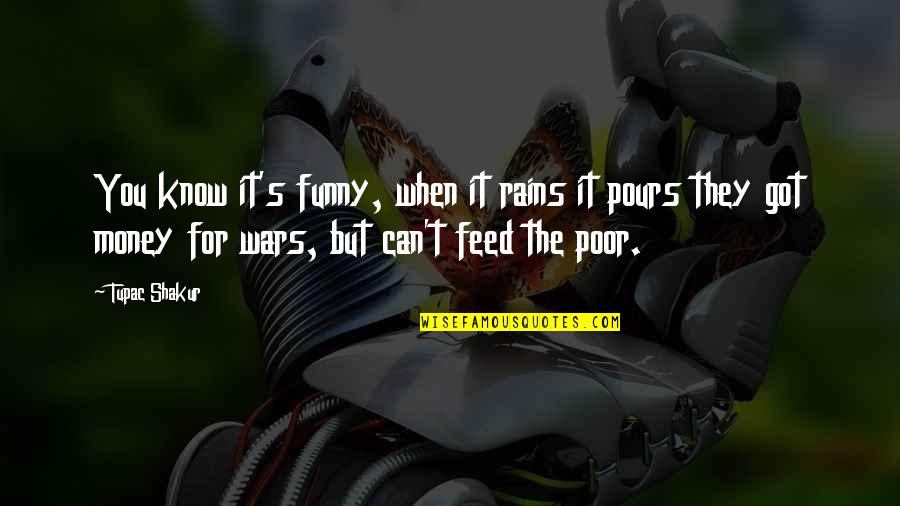 Funny War Quotes By Tupac Shakur: You know it's funny, when it rains it