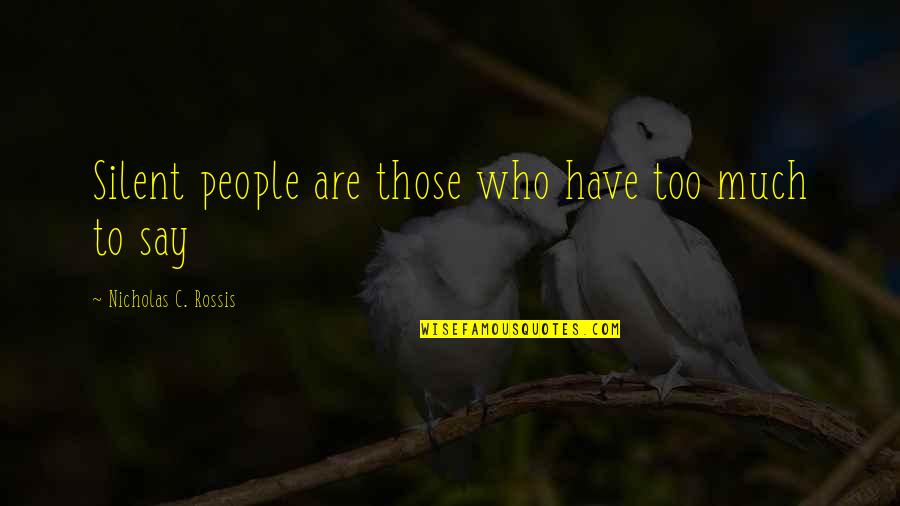 Funny Warmth Quotes By Nicholas C. Rossis: Silent people are those who have too much Funny Warmth Quotes By Nicholas C. Rossis: Silent people are those who have too much