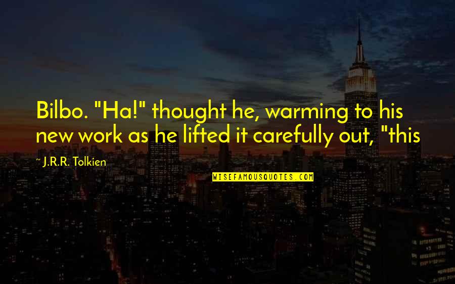 Funny Water Pollution Quotes By J.R.R. Tolkien: Bilbo. "Ha!" thought he, warming to his new