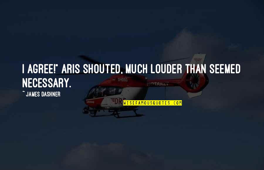 Funny Water Sports Quotes By James Dashner: I agree!" Aris shouted, much louder than seemed