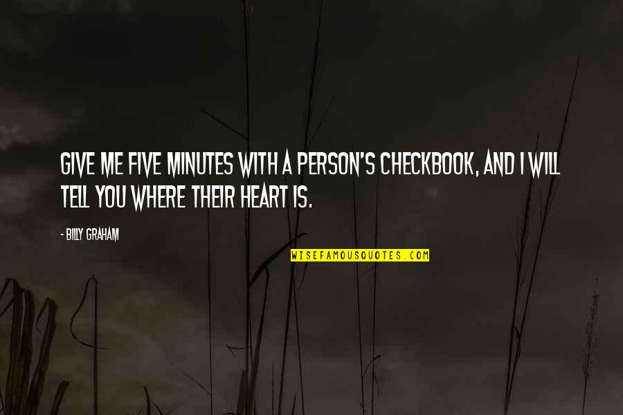 Funny Wayne Bennett Quotes By Billy Graham: Give me five minutes with a person's checkbook,