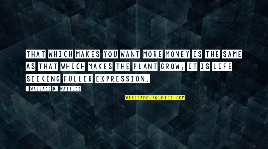 Funny Weapon Quotes By Wallace D. Wattles: That which makes you want more money is Funny Weapon Quotes By Wallace D. Wattles: That which makes you want more money is