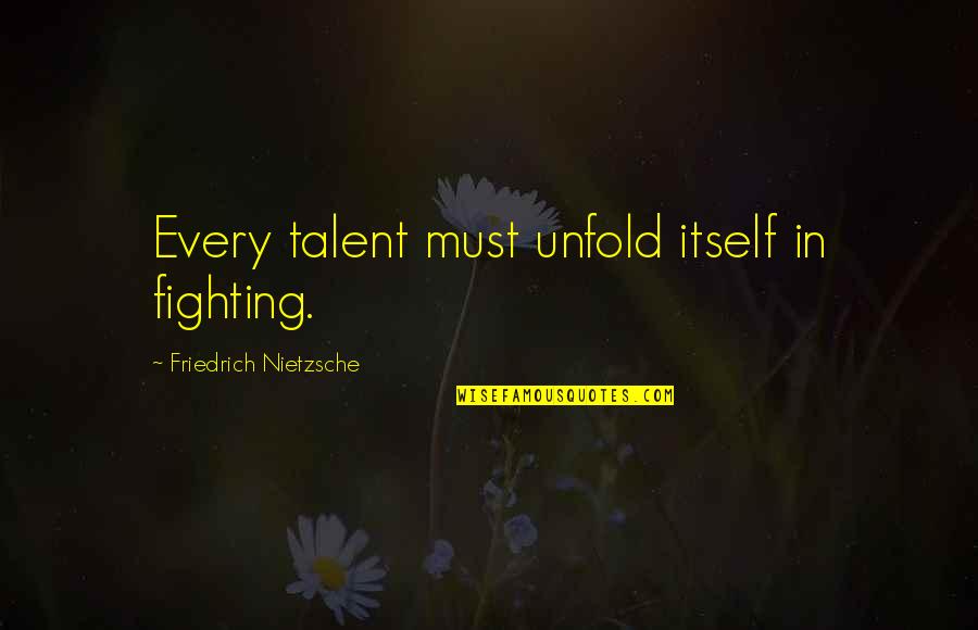 Funny Weapons Quotes By Friedrich Nietzsche: Every talent must unfold itself in fighting.