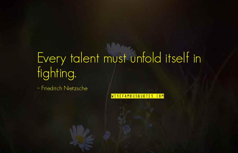 Funny Weapons Quotes By Friedrich Nietzsche: Every talent must unfold itself in fighting. Funny Weapons Quotes By Friedrich Nietzsche: Every talent must unfold itself in fighting.
