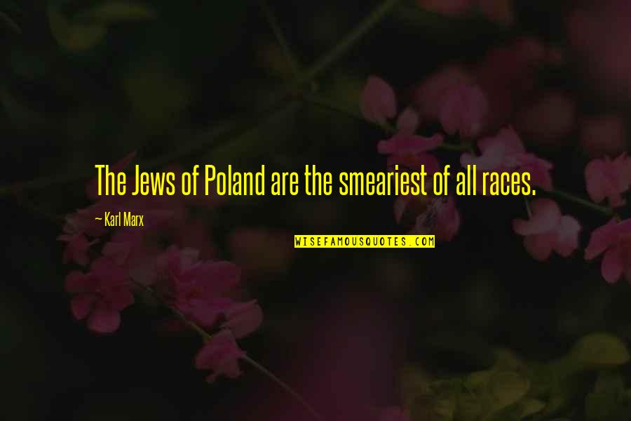 Funny Weather Update Quotes By Karl Marx: The Jews of Poland are the smeariest of
