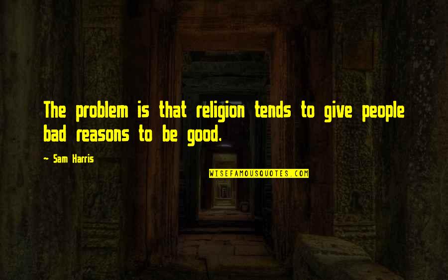 Funny Wedding Anniversary Quotes By Sam Harris: The problem is that religion tends to give