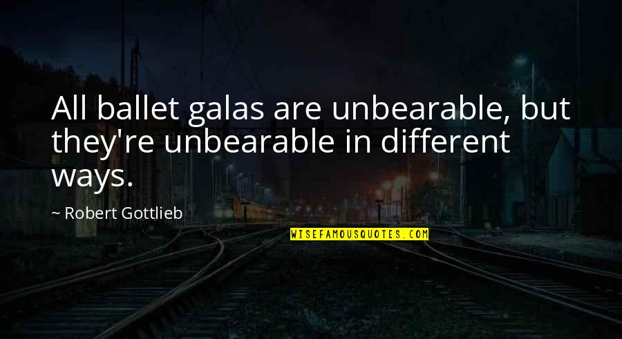 Funny Wedding Night Quotes By Robert Gottlieb: All ballet galas are unbearable, but they're unbearable
