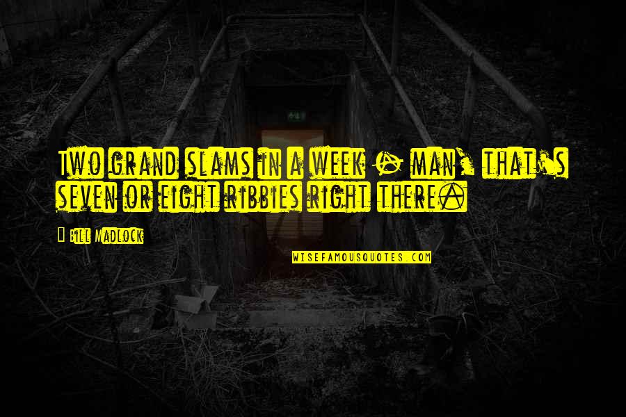 Funny Week Quotes By Bill Madlock: Two grand slams in a week - man,
